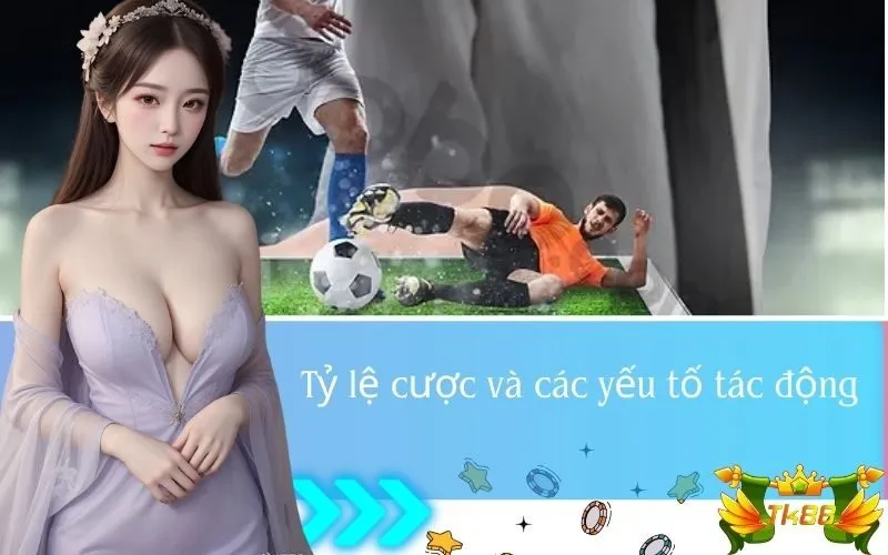 Tỷ lệ cược và các yếu tố tác động